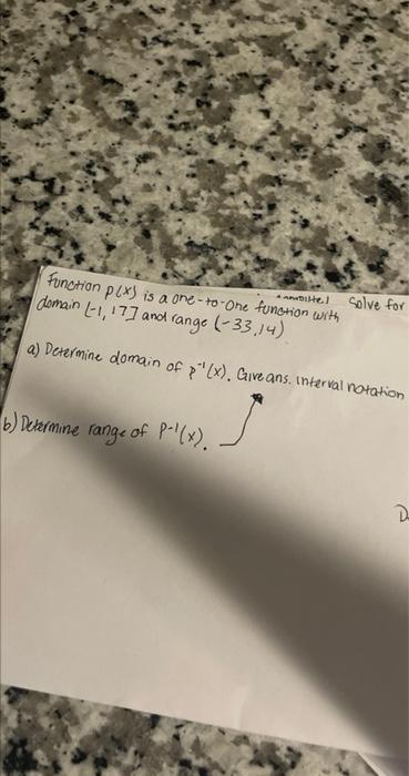 Domain 1 177 And Ane To One Function With Solve For A Determine Domain Of P 1 X Give Ans Interval Notation Deter 1