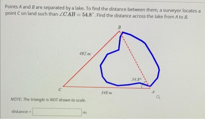Points A And B Are Separated By A Lake To Find The Distance Between Them A Surveyor Locates A Point C On Land Such Tha 1