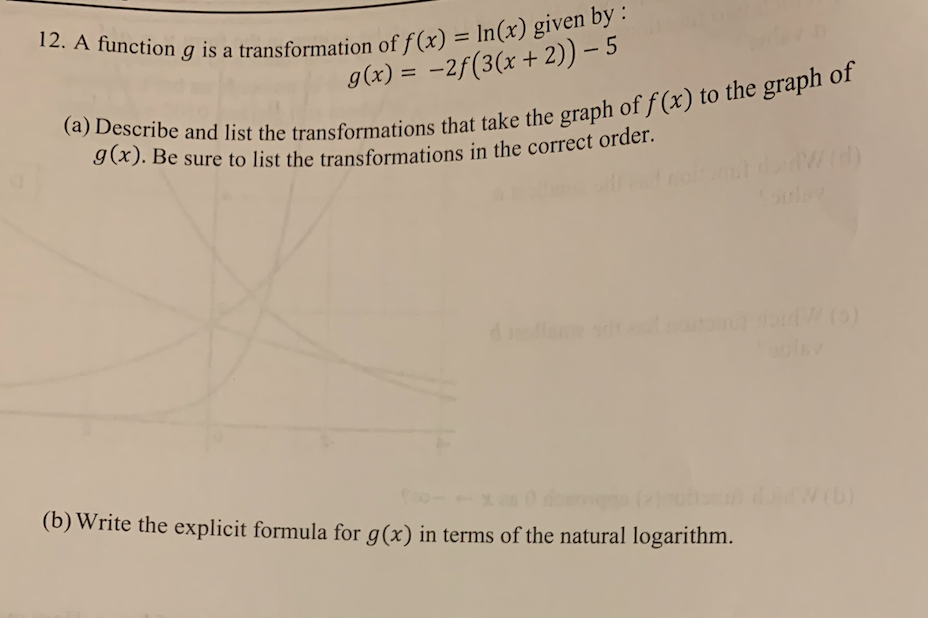 12 A Function G Is A Transformation Of F X Ln X Given By G X 2f 3 X 2 5 A Describe And List The Transformation 1