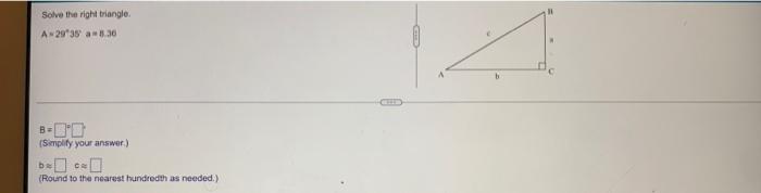 Solve Thet Right Triangle A 29 35 A 1 36 B 5 Mpify Your Answar Round To The Nearest Handiedth As Needed 1