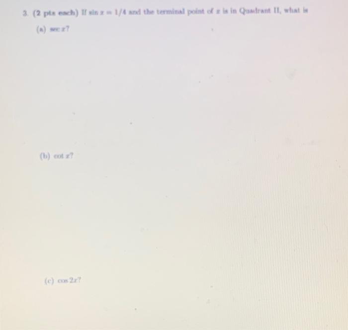 3 2 Pis Each If Sin X 1 4and The Terminal Point Of G Is In Qualrant 11 What In A Wax A 1
