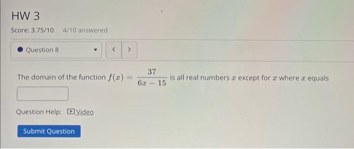 The Domain Of The Function F X 6x 1537 Is All Real Numbers X Except For X Where X Equals Question Help 0 Video 1
