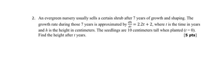 2 An Evergreen Nursery Usually Sells A Certain Shrub After 7 Years Of Growth And Shaping The Growth Rate During Those 1
