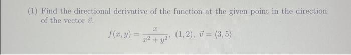 1 Find The Directional Derivative Of The Function At The Given Point In The Direction Of The Vector V F X Y X2 Y2x 1