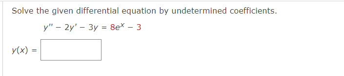 Solve The Given Differential Equation By Undetermined Coefficients Y 2y 3y 8ex 3 Y X 1