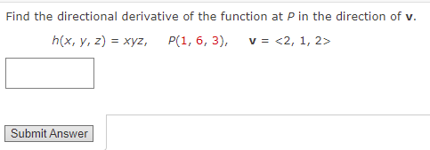 Find The Directional Derivative Of The Function At P In The Direction Of V H X Y Z Xyz P 1 6 3 V 2 1 2 1