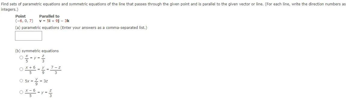 Ntegers Point 6 0 7 Parallel To V 5i 9j 3k A Parametric Equations Enter Your Answers As A Comma Separated Lis 1