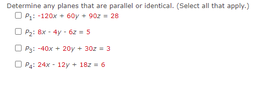 Determine Any Planes That Are Parallel Or Identical Select All That Apply P1 120x 60y 90z 28p2 8x 4y 6z 5p3 40x 1