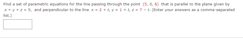 Find A Set Of Parametric Equations For The Line Passing Through The Point 5 0 6 That Is Parallel To The Plane Given By 1