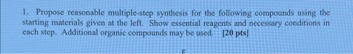 1 Propose Reasonable Multiple Step Synthesis For The Following Compounds Using The Starting Materials Given At The Left 1