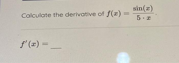 Calculate The Derivative Of F X 5 Xsin X F X 1