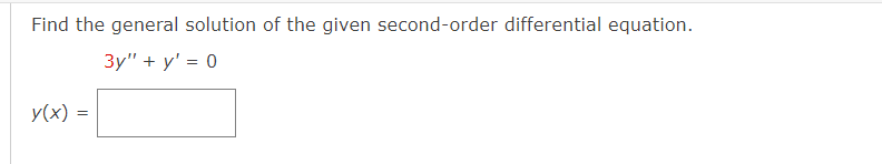 Find The General Solution Of The Given Second Order Differential Equation 3y Y 0 Y X 1