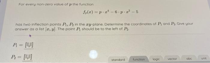 For Every Non Zero Value Of P The Function Fp X P X4 6 P X2 5 Has Two Inflection Points P1 P2 In The Xy Plane Deter 1