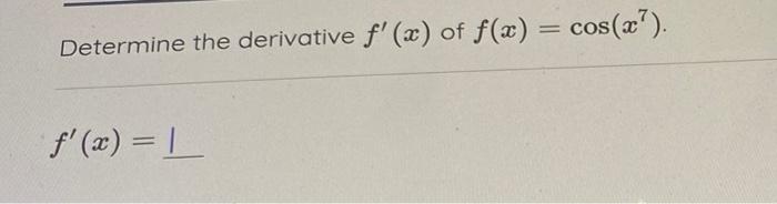 Determine The Derivative F X Of F X Cos X7 F X 1 1