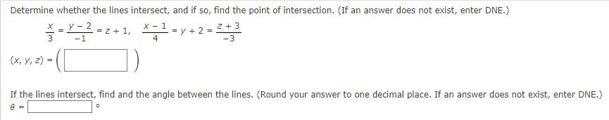 3x 1y 2 Z 1 4x 1 Y 2 3z 3 X Y Z If The Lines Intersect Find And The Angle Between The Lines Round Your Answ 1