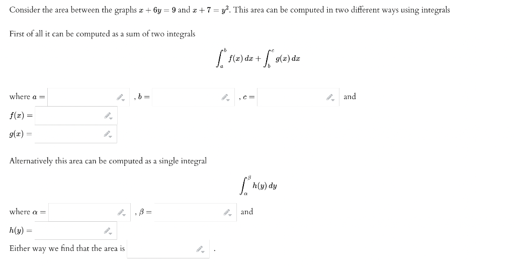 Consider The Area Between The Graphs X 6y 9 And X 7 Y2 This Area Can Be Computed In Two Different Ways Using Integrals 1