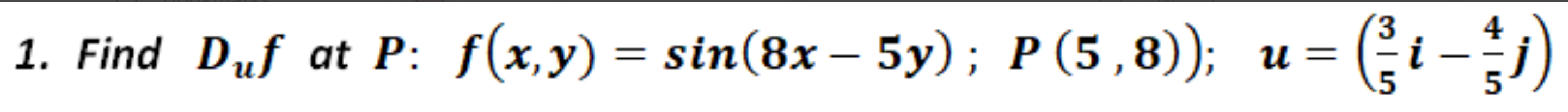 1 Find Du F At P F X Y Sin 8x 5y P 5 8 U 53 I 54 J 1