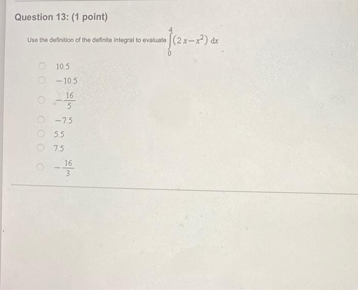 Use The Definition Of The Definite Integral To Evaluate 04 2x X2 Dx 10 5 10 5 516 7 5 5 5 7 5 316 Question 10 1