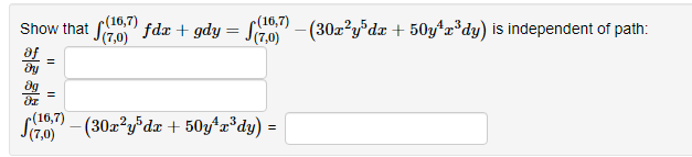 Show That 7 0 16 7 Fdx Gdy 7 0 16 7 30x2y5dx 50y4x3dy Is Independent Of Path Y F X G 7 0 16 7 30x2 1
