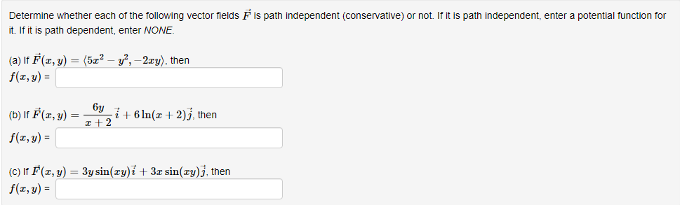Determine Whether Each Of The Following Vector Fields F Is Path Independent Conservative Or Not If It Is Path Indepen 1