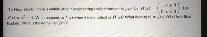 The Heaviside Function Is Widely Used In Engineering Applications And Is Given By H X 1 X 00 X 0 Let F X X2 4 Wha 1