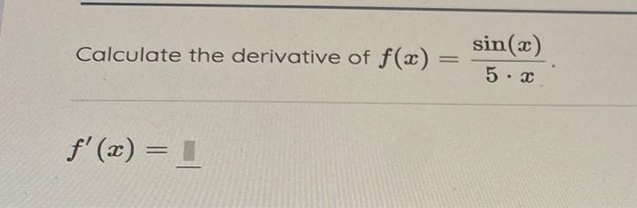 Calculate The Derivative Of F X 5 Xsin X F X 1