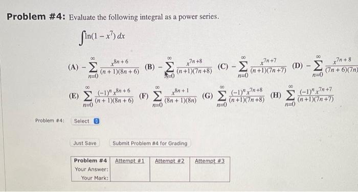 Problem 4 Evaluate The Following Integral As A Power Series Ln 1 X7 Dx A N 0 N 1 8n 6 X8n 6 B N 0 N 1 1