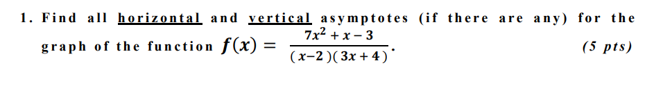 1 Find All Horizontal And Yertical Asymptotes If There Are Any For The Graph Of The Function F X X 2 3x 4 7x2 X 3 1