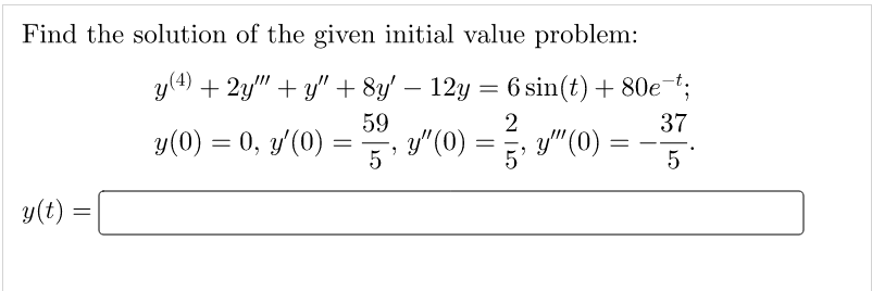 Find The Solution Of The Given Initial Value Problem Y 4 2y Y 8y 12y 6sin T 80e Ty 0 0 Y 0 559 Y 0 52 Y 1