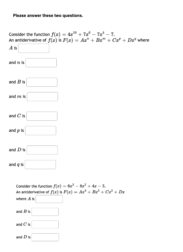 Please Answer These Two Questions Consider The Function F X 4x10 7x6 7x4 7 An Antiderivative Of F X Is F X Axn Bxm 1