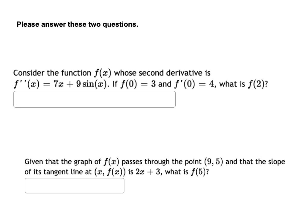 Please Answer These Two Questions Consider The Function F X Whose Second Derivative Is F X 7x 9sin X If F 0 3 An 1