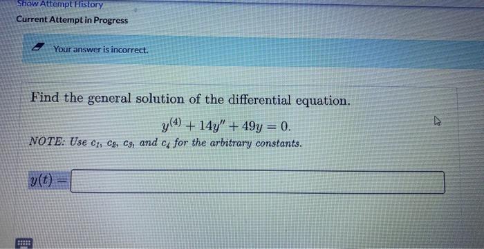 Find The General Solution Of The Differential Equation Y 4 14y 49y 0 Note Use C1 C2 C3 And C4 For The Arbitra 1