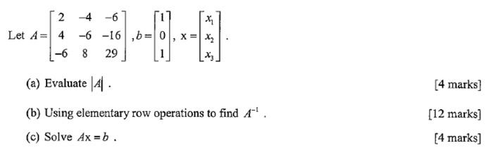Let A 24 6 4 68 6 1629 B 101 X X1 X2 X3 A Evaluate A B Using Elementary Row Operations To 1