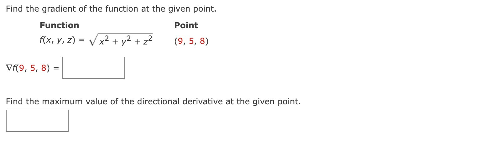Find The Gradient Of The Function At The Given Point Function F X Y Z X2 Y2 Z2 9 5 8 F 9 5 8 Find The Maximum Va 1