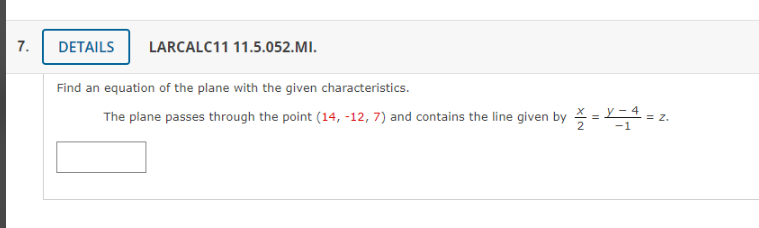Find An Equation Of The Plane With The Given Characteristics The Plane Passes Through The Point 14 12 7 And Contains 1