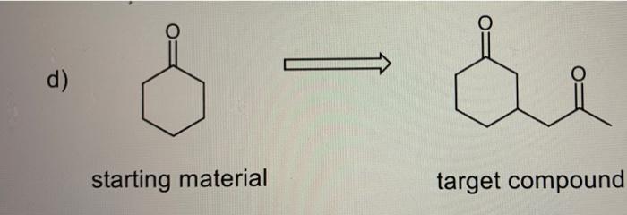 1 Propose Reasonable Multiple Step Synthesis For The Following Compounds Using The Starting Materials Given At The Left 4