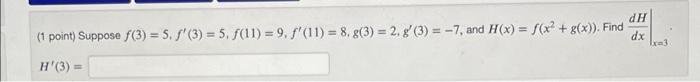 1 Point Suppose F 3 5 F 3 5 F 11 9 F 11 8 G 3 2 G 3 7 And H X F X2 G X Find Dxdh X 3 H 3 1 Poi 1