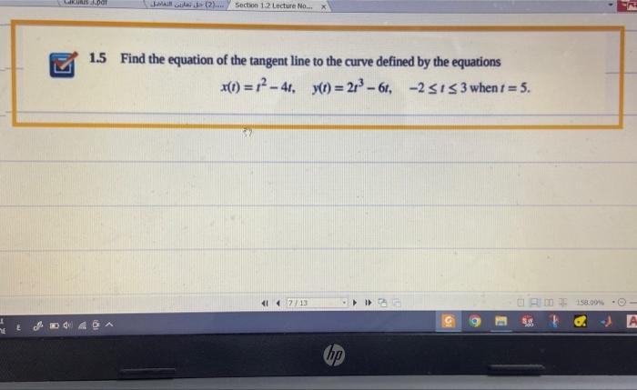 1 5 Find The Equation Of The Tangent Line To The Curve Defined By The Equations X T T2 4t Y T 2t3 6t 2 T 3 When T 5 1