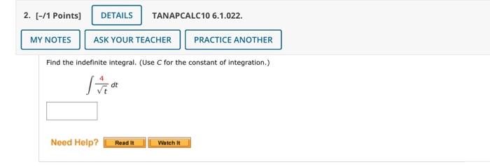 Find The Indefinite Integral Use C For The Constant Of Integration T 4 Dt 1