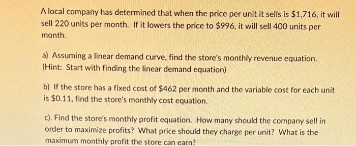 A Local Company Has Determined That When The Price Per Unit It Sells Is 1 716 It Will Sell 220 Units Per Month If It 1