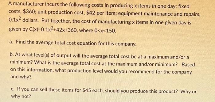 A Manufacturer Incurs The Following Costs In Producing X Items In One Day Fixed Costs 360 Unit Production Cost 42 1