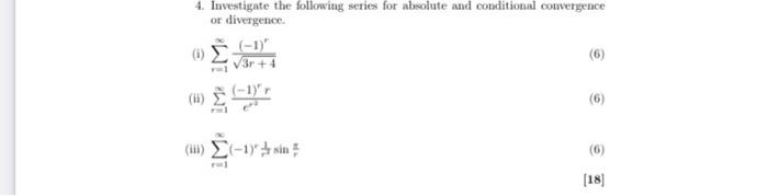 4 Investigate The Following Series For Absolute And Conditional Convergence Or Divergence 1 R 1 3r 4 1 R Ii R 1