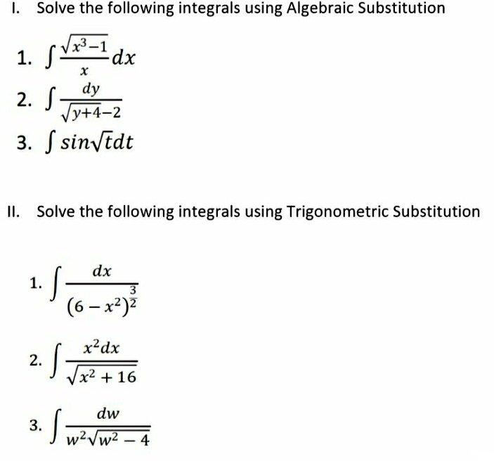 I Solve The Following Integrals Using Algebraic Substitution 1 Xx3 1 Dx 2 Y 4 2dy 3 Sint Dt Ii Solve The Foll 1
