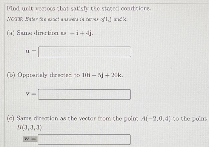 Find Unit Vectors That Satisfy The Stated Conditions Note Enter The Exact Answers In Terms Of I J And K A Same Dire 1