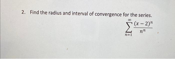 Find The Radius And Interval Of Convergence For The Series N 1 Nn X 2 N 1