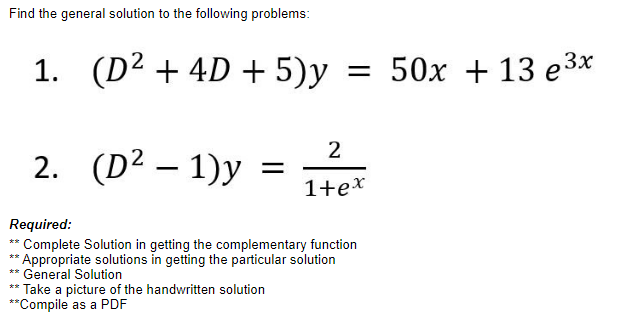 Find The General Solution To The Following Problems 1 D2 4d 5 Y 50x 13e3x 2 D2 1 Y 1 Ex2 Required Complete Solut 1