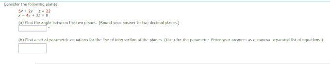 Censider The Following Planes 5x 2y Z 22x 4y 2z 0 A Find The Angle Between The Two Planes Round Your Answer To Two 1