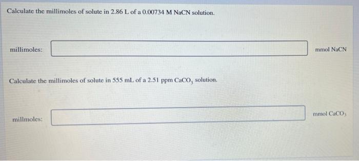 Calculate The Millimoles Of Solute In 2 86 L Of A 0 00734 M Nacn Solution Millimoles Mmol Nacn Calculate The Millimoles 1
