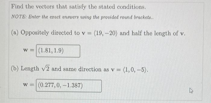 Find The Vectors That Satisfy The Stated Conditions Note Enter The Exact Answers Using The Provided Round Brackets 1