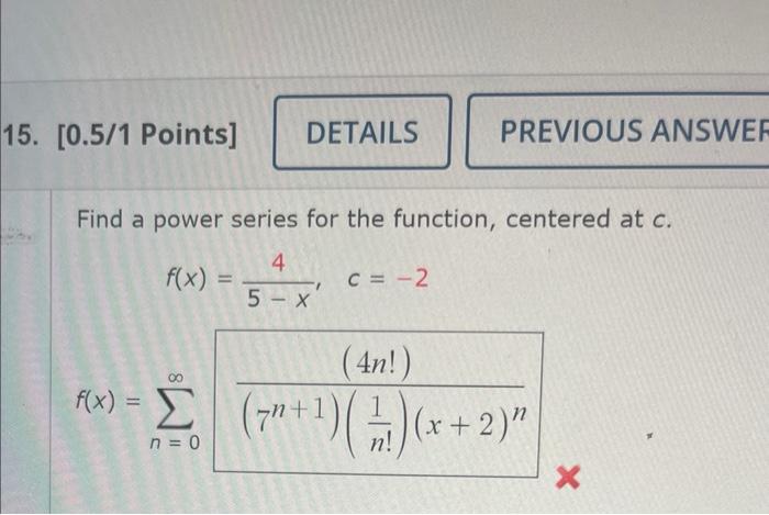 Find A Power Series For The Function Centered At C F X 5 X4 C 2 F X N 0 7n 1 N 1 X 2 N 4n 1